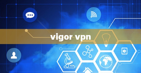 vigor vpn vigor vpn