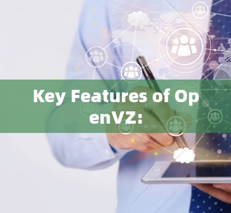 Key Features of OpenVZ: Key Features of OpenVZ: